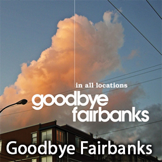 Goodbye Fairbanks